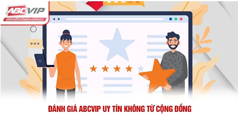 Đánh giá ABCVIP về độ tin cậy từ những khách hàng công tâm