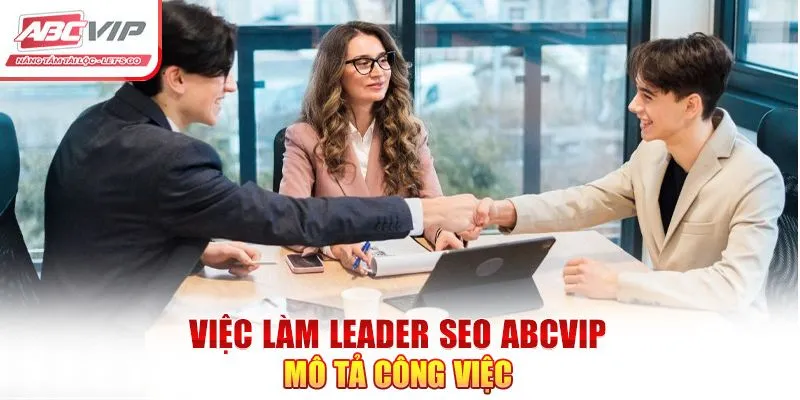 Việc Làm Leader SEO ABCVIP – Chế Độ Đãi Ngộ Lôi Cuốn 2025