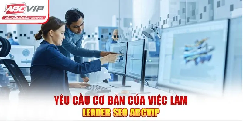 Việc làm Leader SEO ABCVIP qua bản mô tả chi tiết