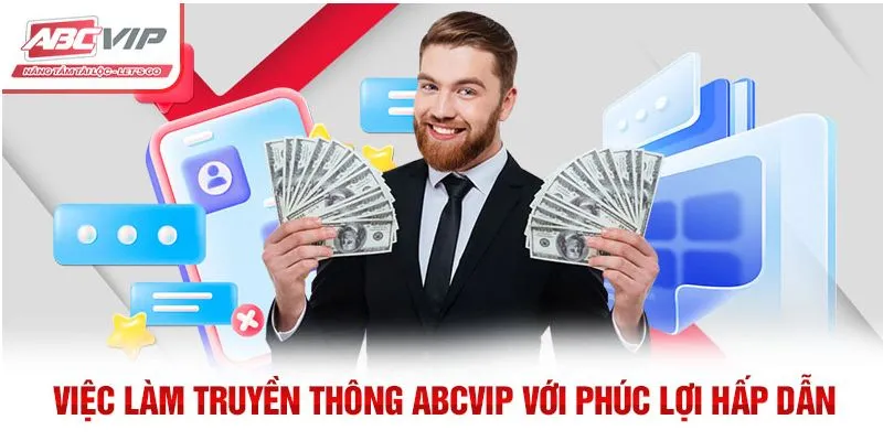 Việc làm truyền thông ABCVIP với đãi ngộ đáng mơ ước